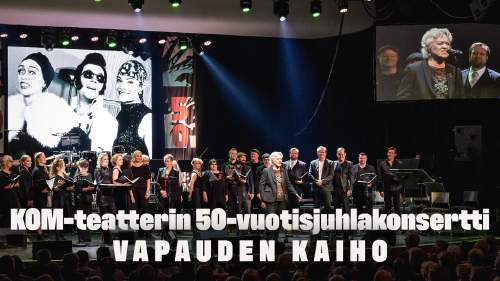 KOM-teatterin 50-vuotisjuhlakonsertti Vapauden kaiho