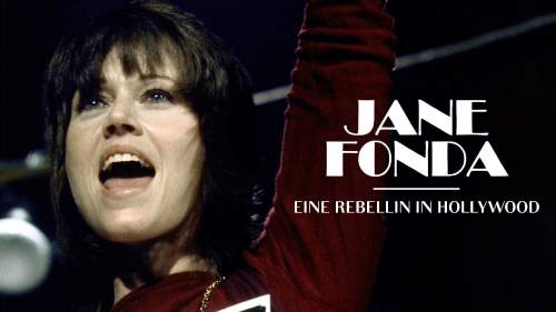 Jane Fonda - Eine Rebellin in Hollywood