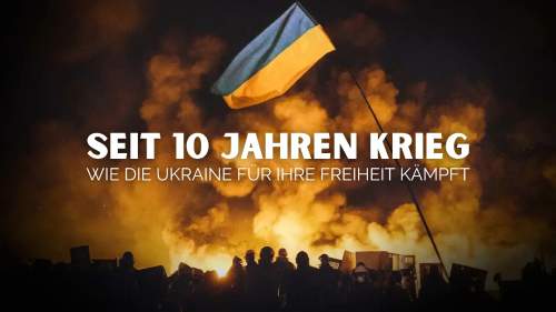 Seit 10 Jahren Krieg - Wie die Ukraine für ihre Freiheit kämpft