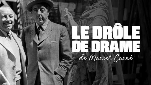 Le drôle de drame de Marcel Carné