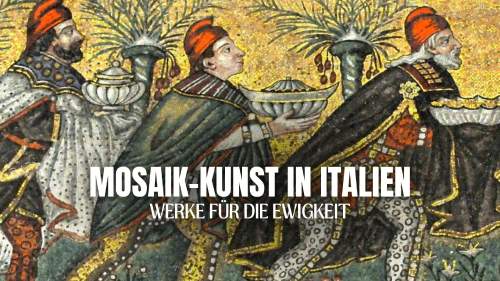 Mosaik-Kunst in Italien - Werke für die Ewigkeit