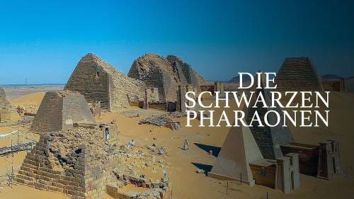 Black Pharaos: Sudans vergessene Pyramiden