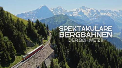 Spektakuläre Bergbahnen der Schweiz II