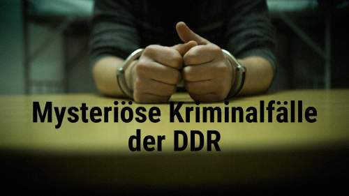 Mysteriöse Kriminalfälle der DDR
