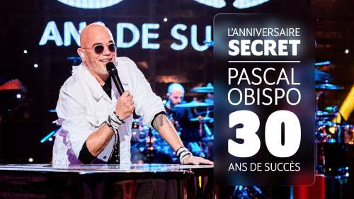 L'anniversaire secret : Pascal Obispo, 30 ans de succès