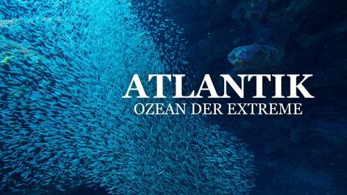 Atlantik - Ozean der Extreme