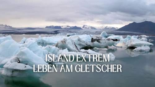 Island extrem - Leben am Gletscher