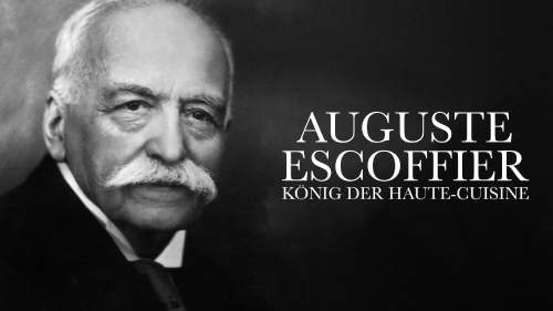 König der Haute-Cuisine - Auguste Escoffier