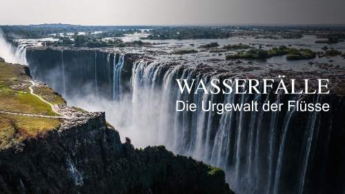 Wasserfälle: Die Urgewalt der Flüsse