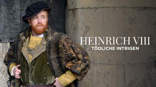 Heinrich VIII. - Tödliche Intrigen