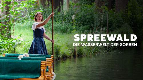 Spreewald - Die Wasserwelt der Sorben