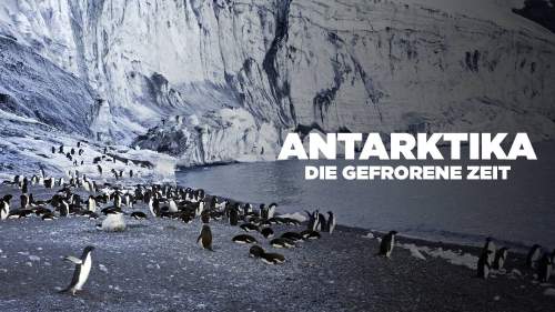 Antarktika - Die gefrorene Zeit