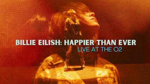 Billie Eilish: Happier Than Ever - Live at the O2