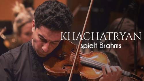 Khachatryan spielt Brahms