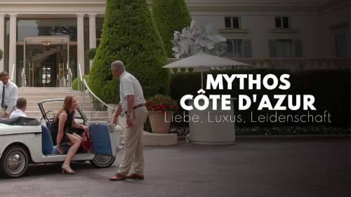 Mythos Côte d'Azur: Liebe, Luxus, Leidenschaft