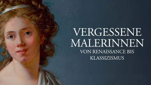 Geniale Frauen - Malerinnen von der Renaissance bis zum Klassizismus