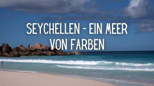 Seychellen - Ein Meer von Farben