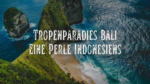 Tropenparadies Bali - Eine Perle Indonesiens