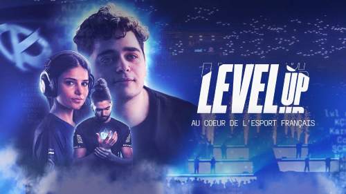 Level up, au cœur de l'Esport français