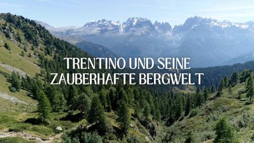 Trentino und seine zauberhafte Bergwelt