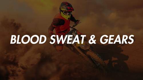 Blood, Sweat & Gears