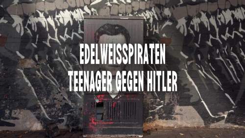 Edelweißpiraten - Teenager gegen Hitler