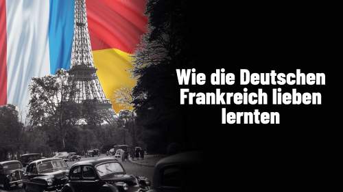 Wie die Deutschen Frankreich lieben lernten