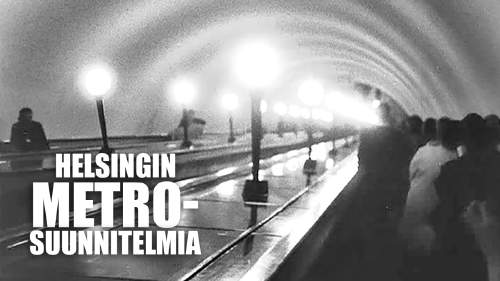 Elävä arkisto: Helsingin metrosuunnitelmia